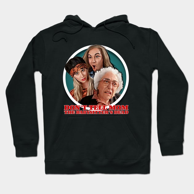 Don't Tell Mom the Babysitter's Dead Hoodie by Zbornak Designs